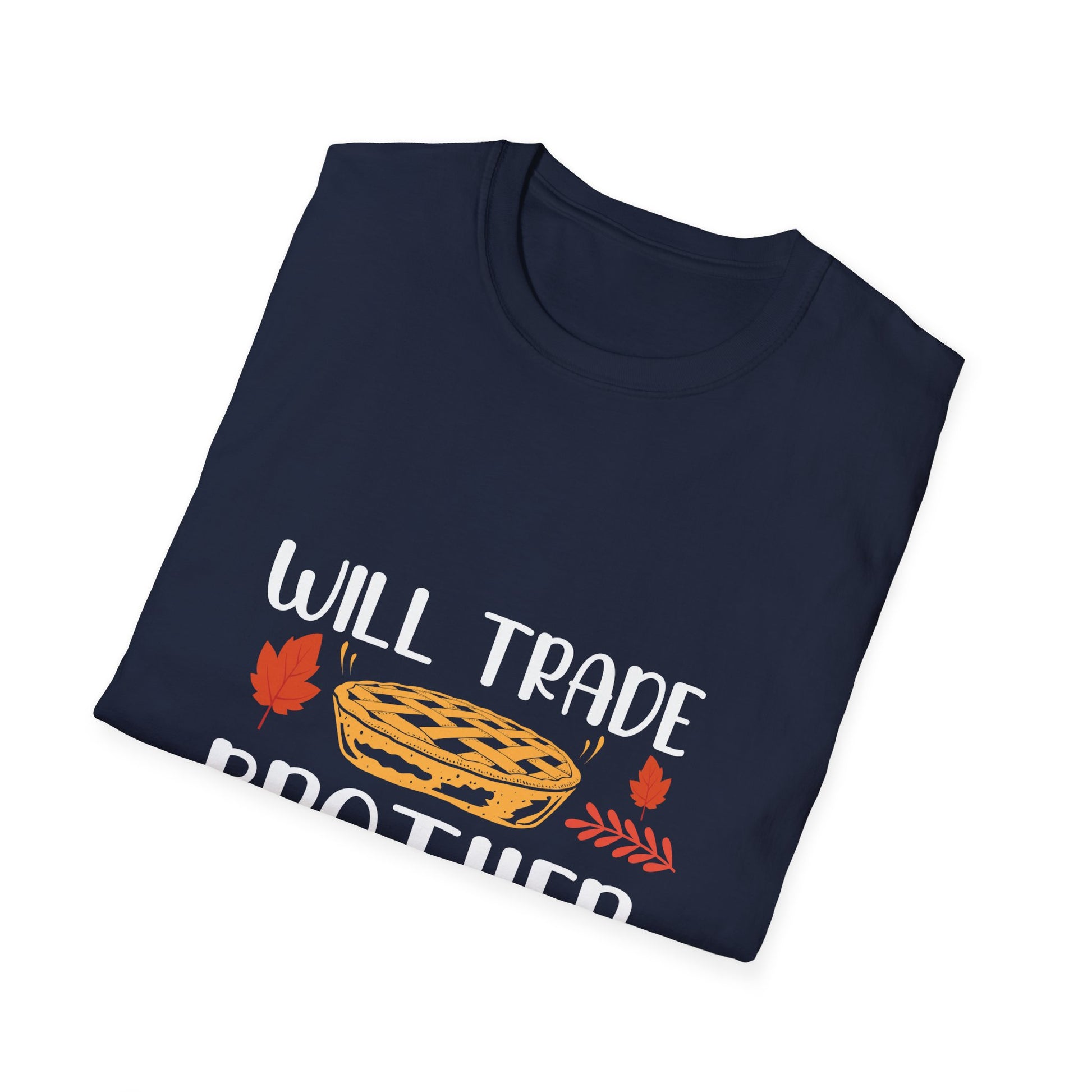 Will Trade Brother for Pie Thanksgiving  Unisex T-Shirt