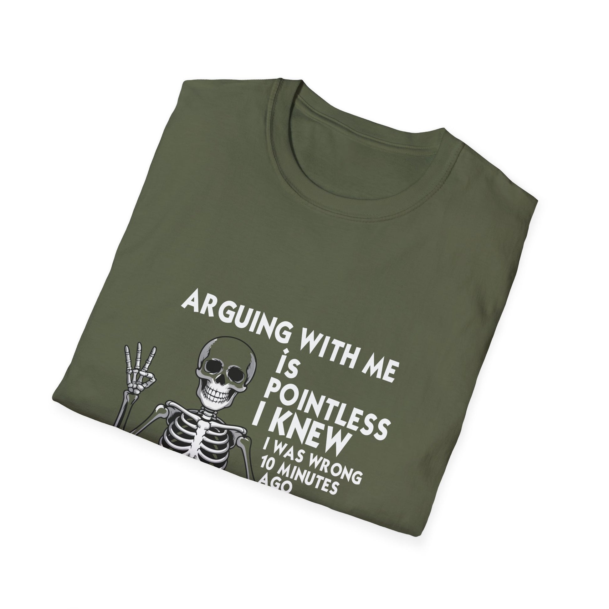 Funny Skeleton T-Shirt — “Arguing With Me Is Pointless I Knew I Was Wrong 30 Minutes Ago I’m Just Trying To Make You Mad Now”