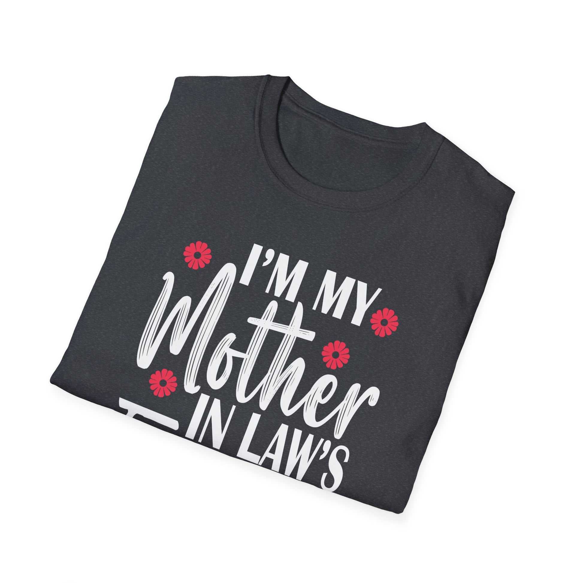I'm My Mother In Law's Favorite Child Funny Parent Men Women Unisex T-Shirt