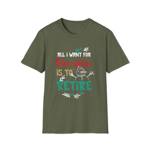 All I Want For Christmas Is To Retire Christmas Retirement Unisex T-Shirt