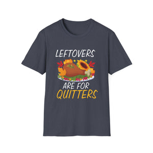 Thanksgiving T-Shirt — “Leftovers Are For Quitters” Funny Turkey Holiday Tee  Unisex T-Shirt