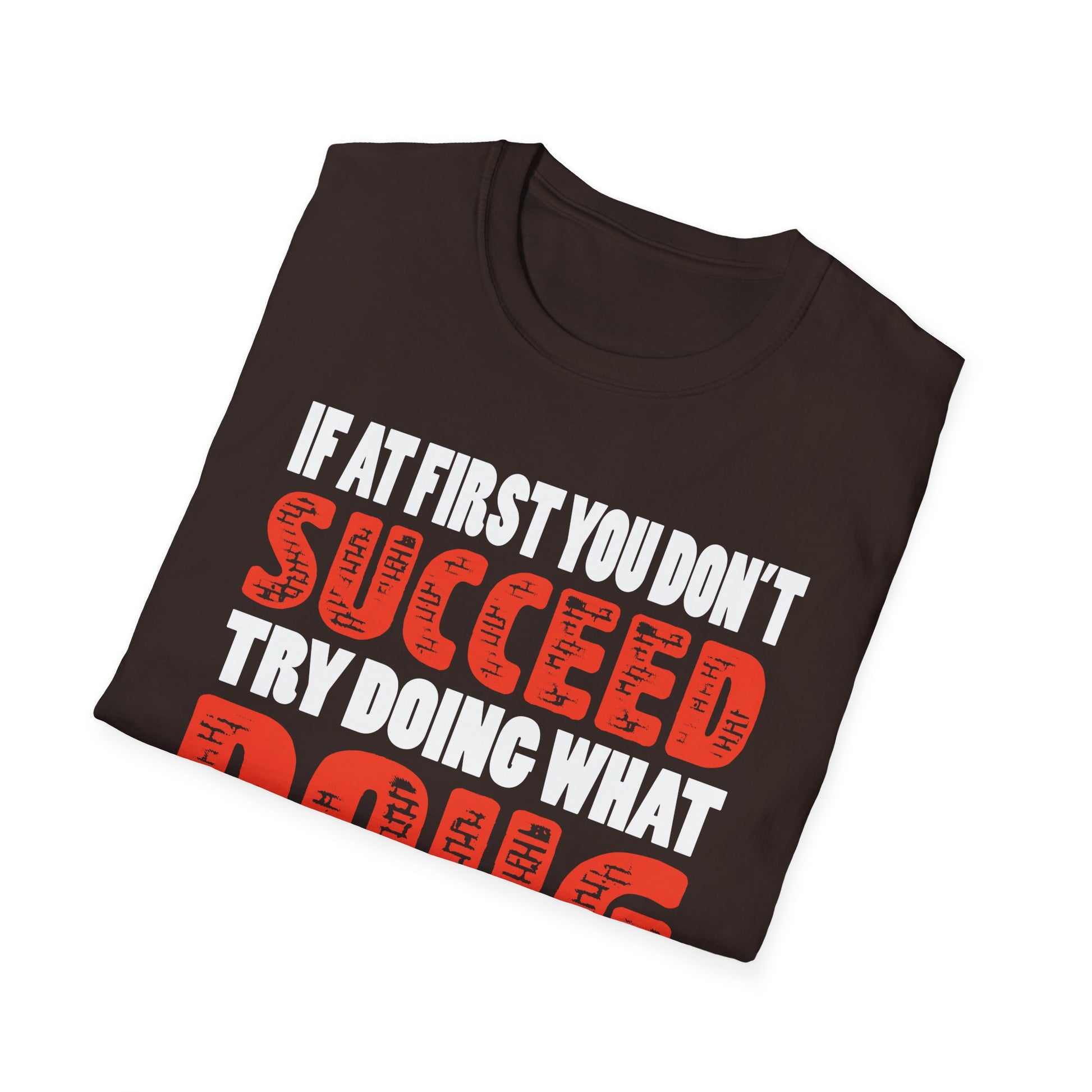If At First You Don't Succeed Try Doing What Doug Told You To Do The First Time T-Shirt