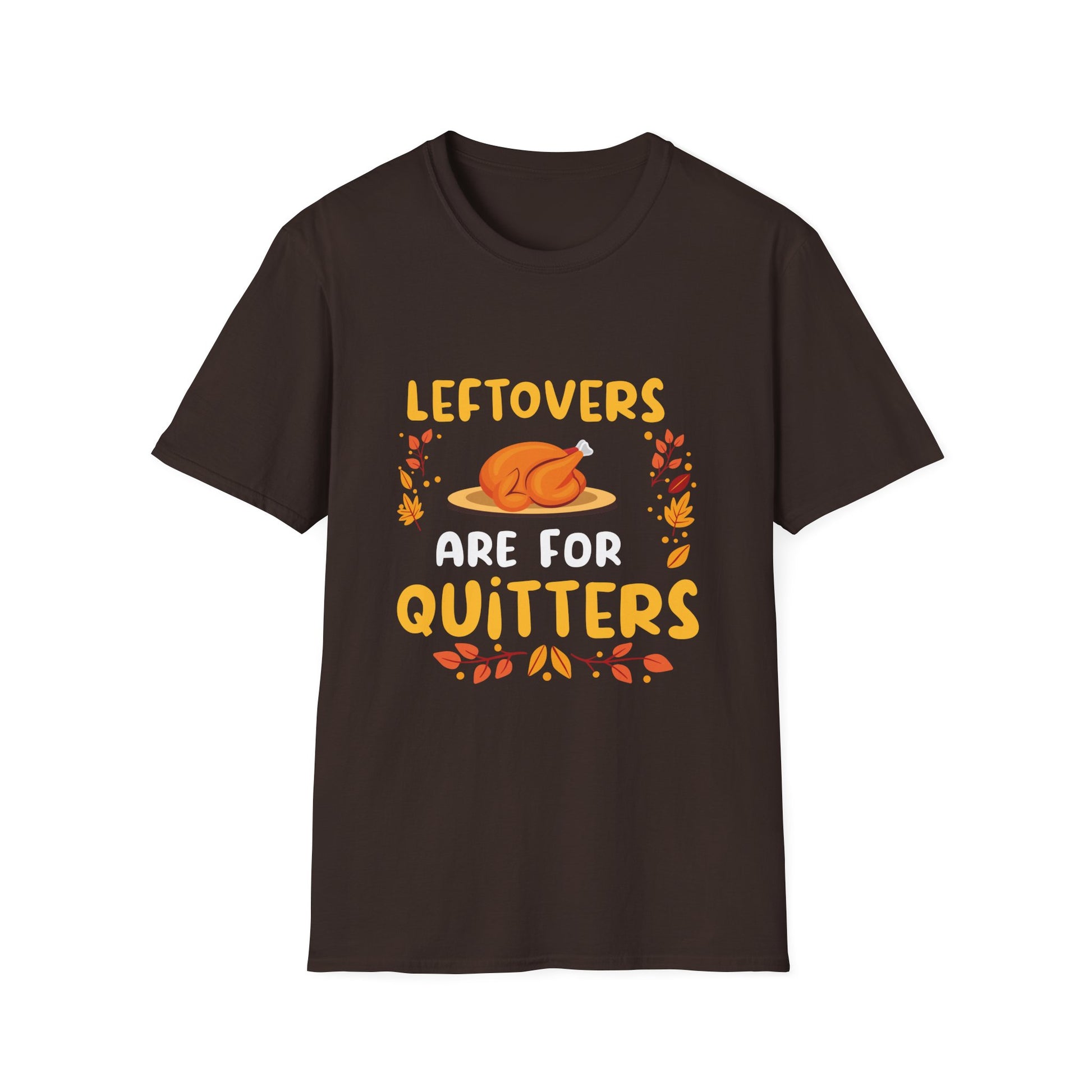 Thanksgiving T-Shirt "Leftovers Are For Quitters" — Funny Turkey Holiday Tee
