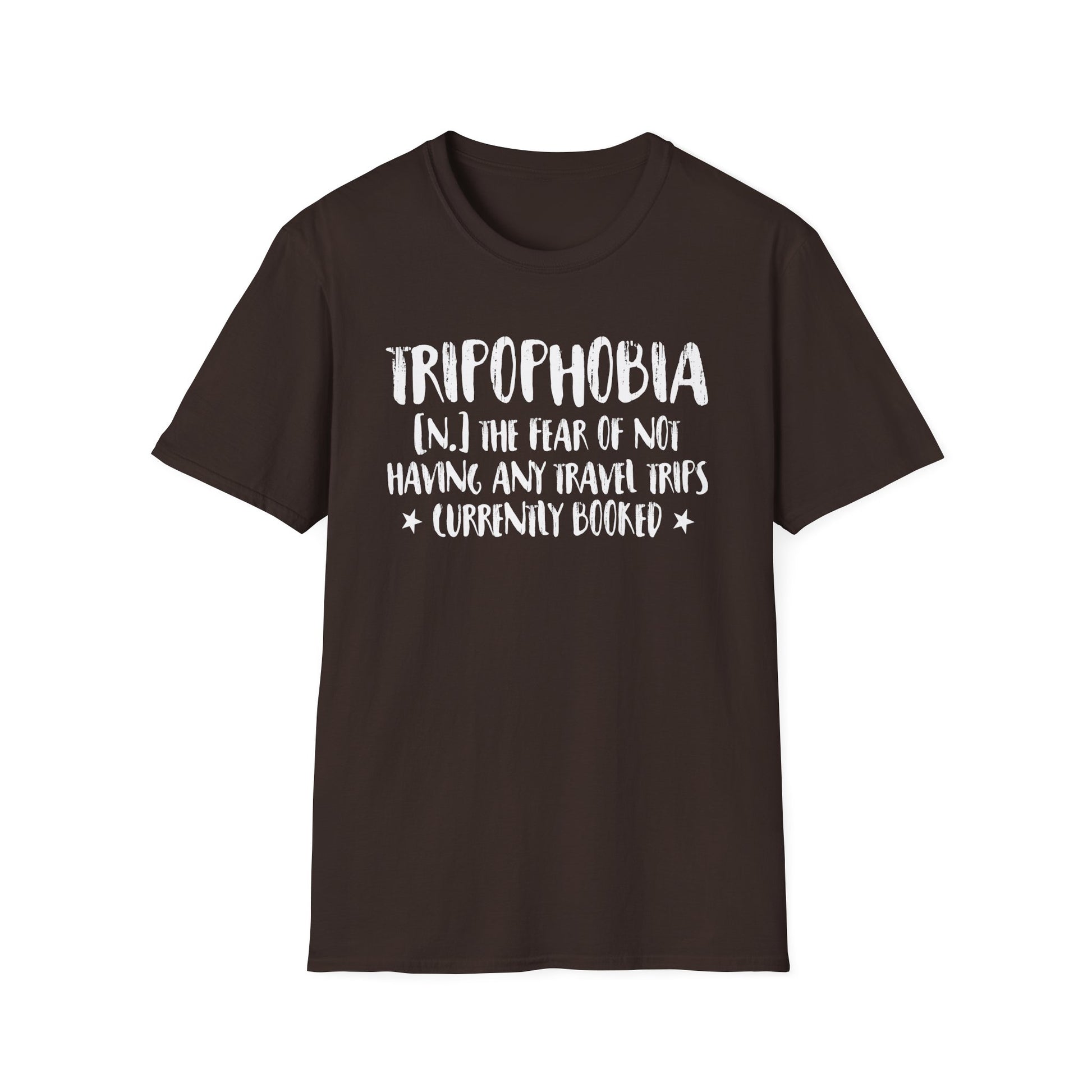 Tripophobia Travel T-Shirt — "Tripophobia (n.) The fear of not having any travel trips (currently booked)"