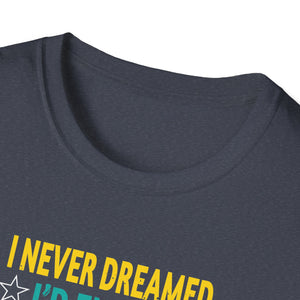 Husband, I Never Dreamed I end Up Marrying A Perfect Wife  Unisex tee