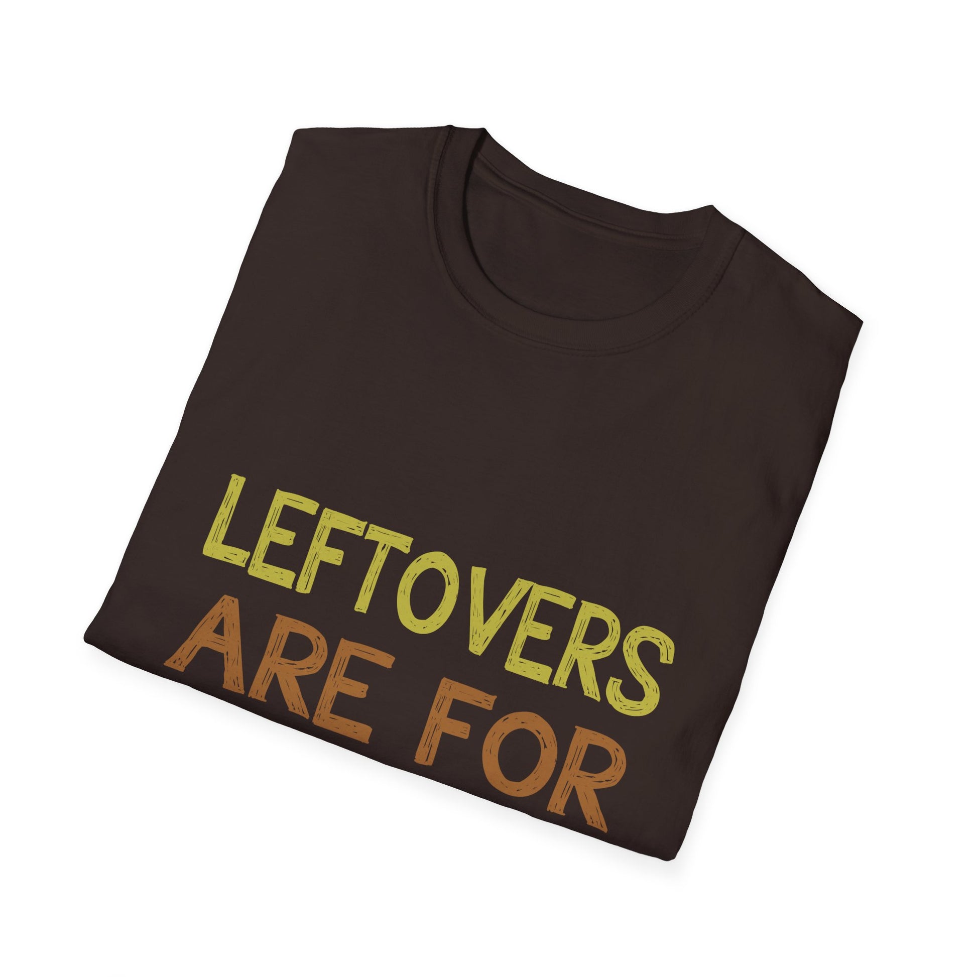 Funny Leftovers Are For Quitters Unisex Softstyle T-Shirt