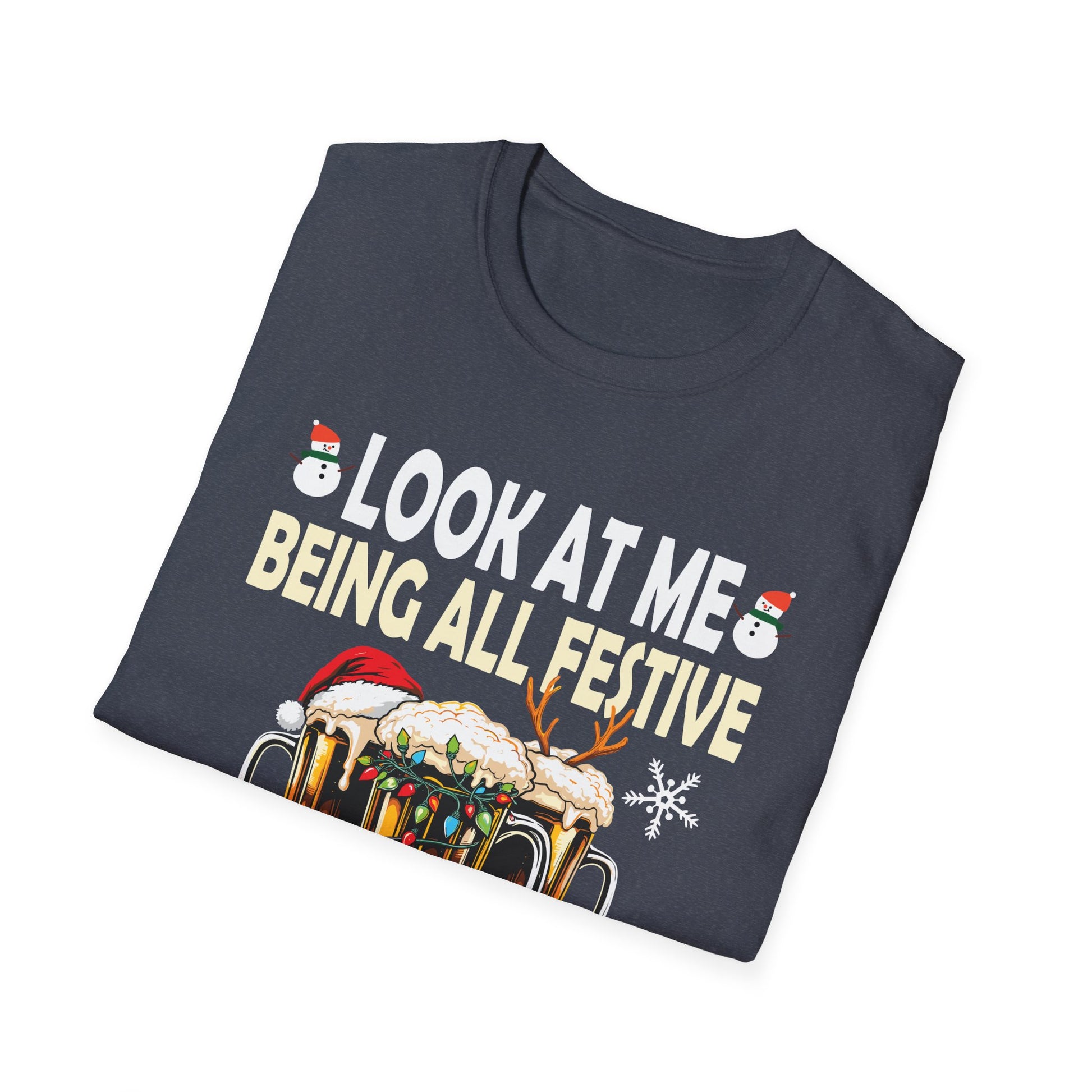 Look at Me Being Festive and Shit Christmas Pun Beer Drinker Unisex T-Shirt