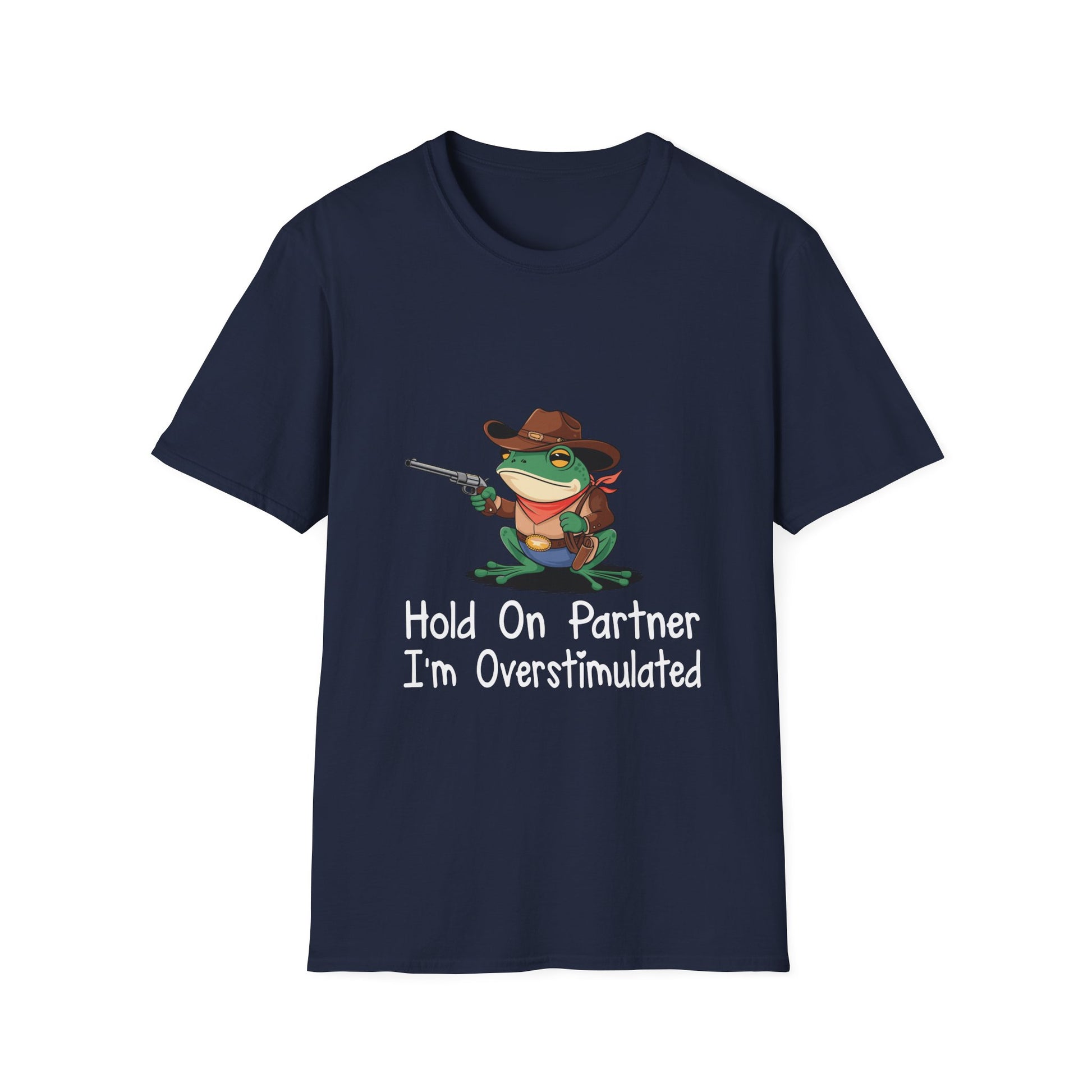 Hold On Partner I'm Overstimulated T-Shirt — Funny Frog Cowboy Graphic Tee