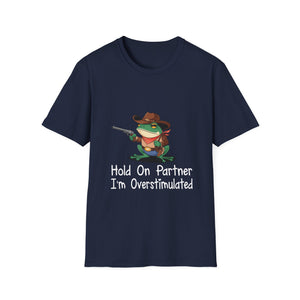 Hold On Partner I'm Overstimulated T-Shirt — Funny Frog Cowboy Graphic Tee