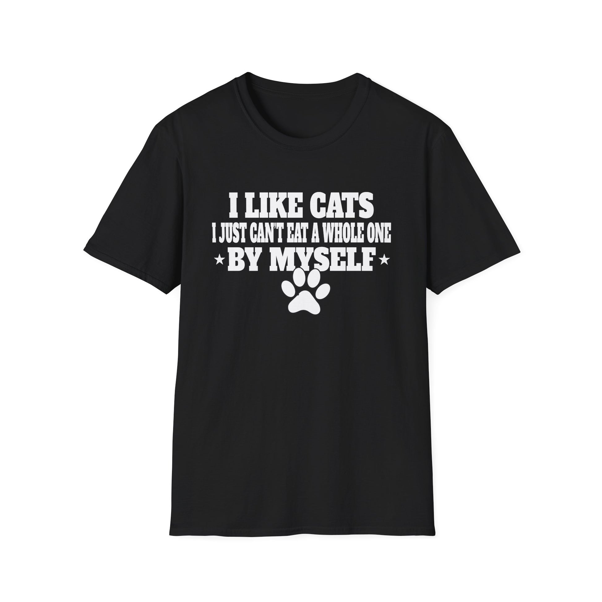 I Like Cats I Just Can't Eat A Whole One By Myself Humor Unisex T-Shirt