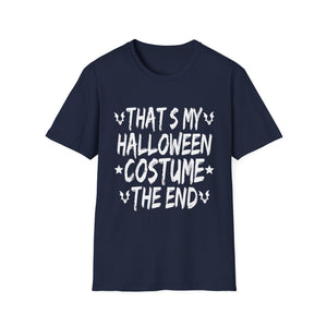 Halloween Costume T-Shirt — “That’s My Halloween Costume, The End” Funny Graphic Tee