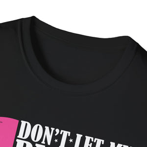 Don't Let My Big Tits Scare You I'm Really A Nice Unisex T-Shirt