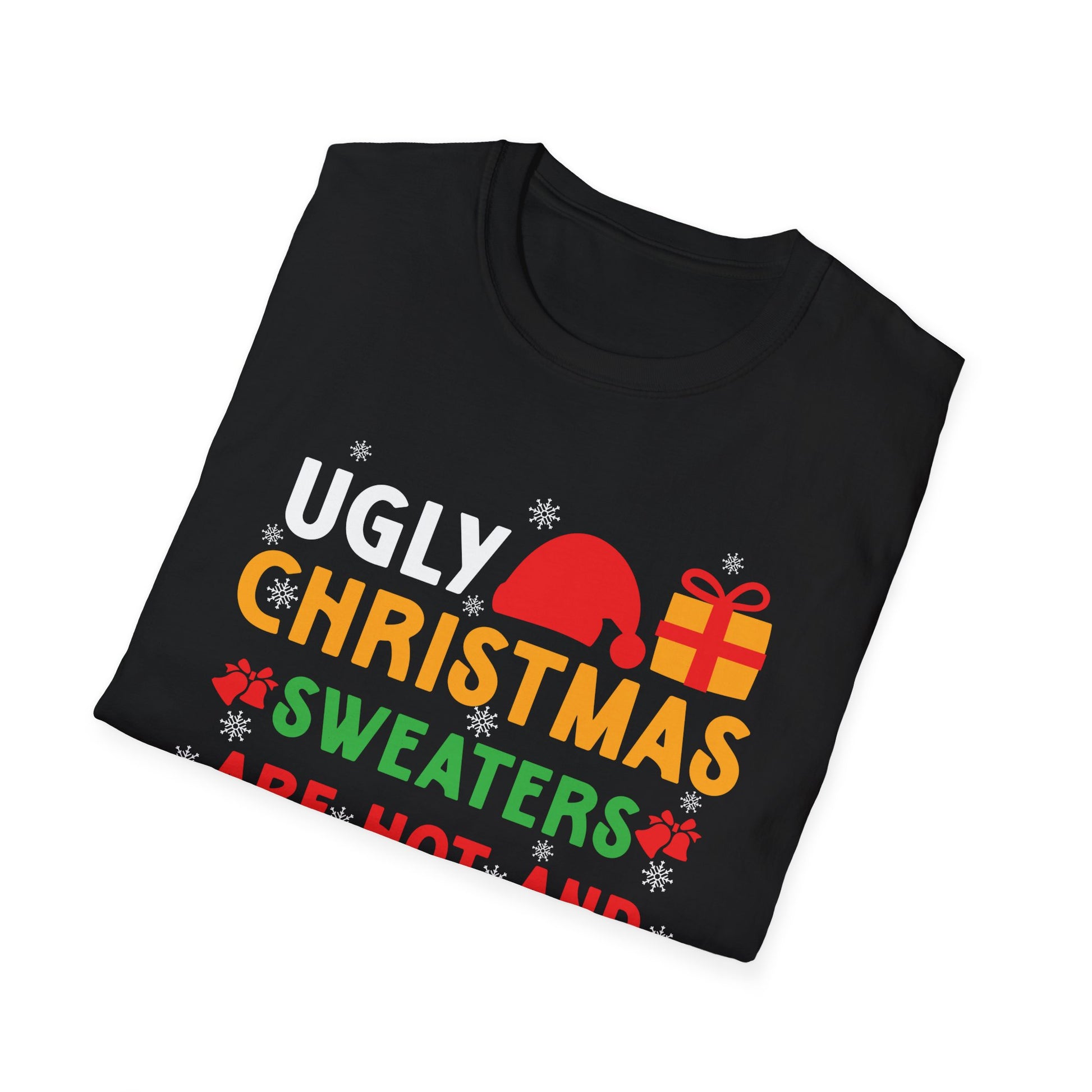Funny Christmas T-Shirt - "Ugly Christmas Sweaters Are Hot and Overrated" Holiday Tee
