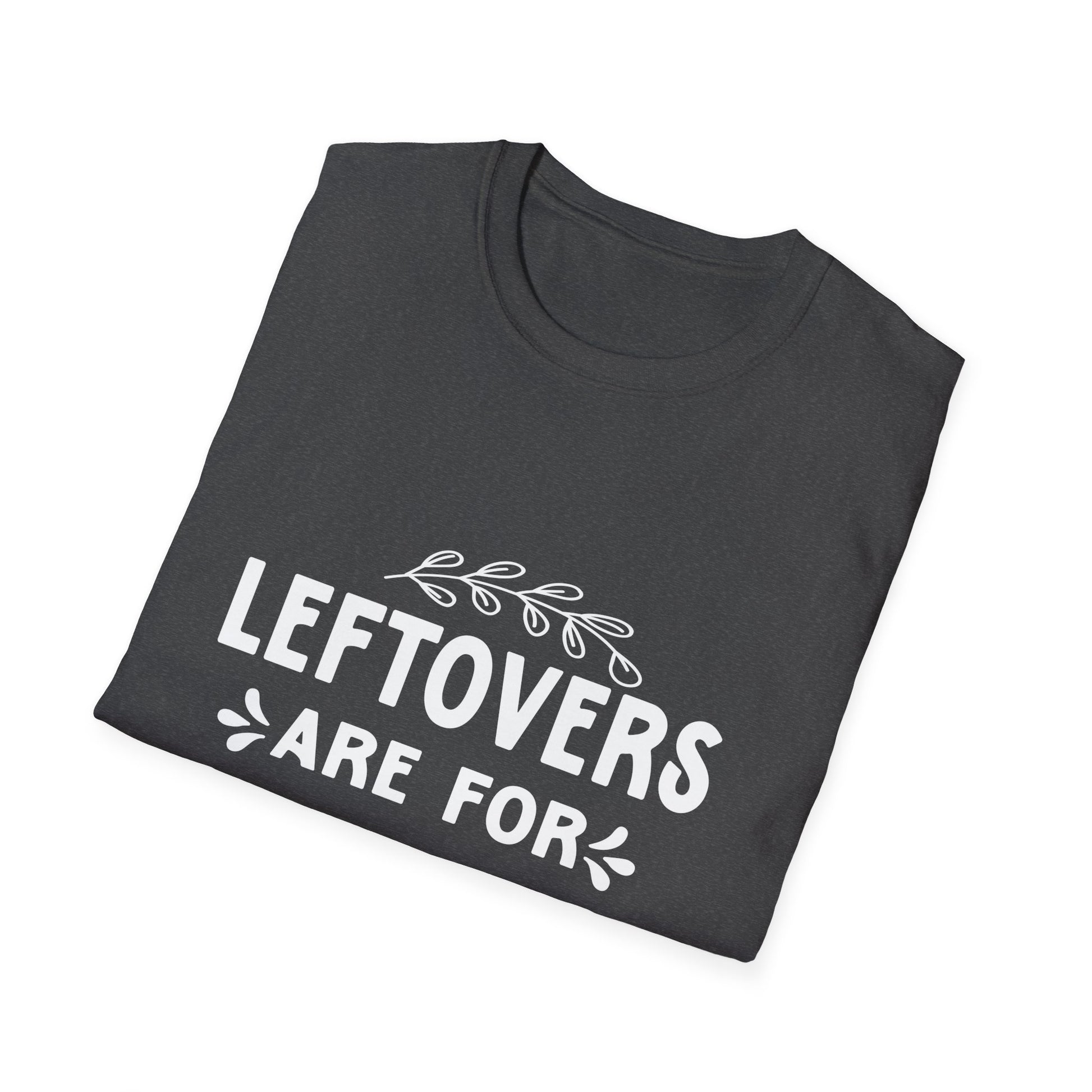 Funny Leftovers T-Shirt for Food Lovers  Unisex T-Shirt