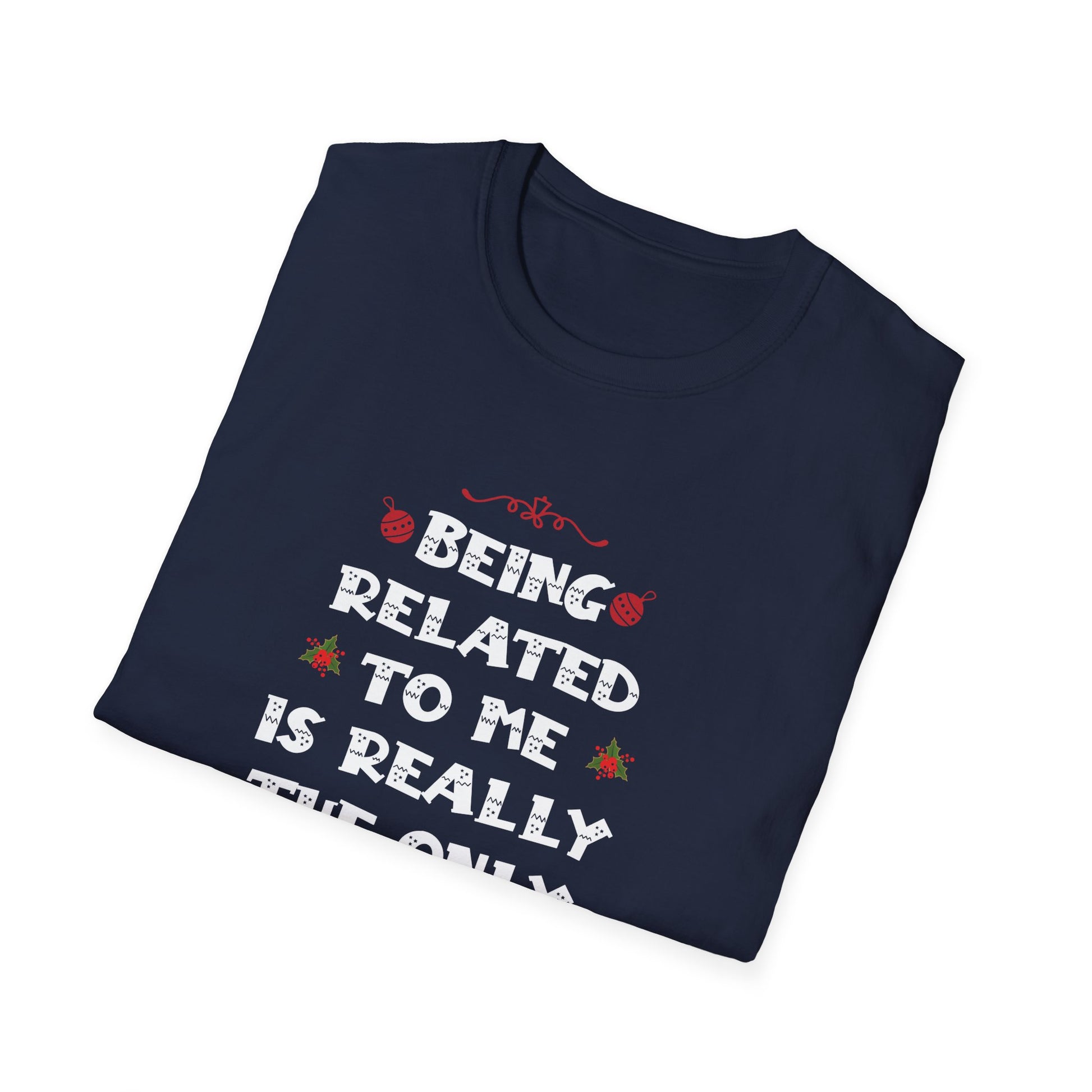Funny Christmas Family Xmas Pajamas Being Related To Me Unisex T-Shirt