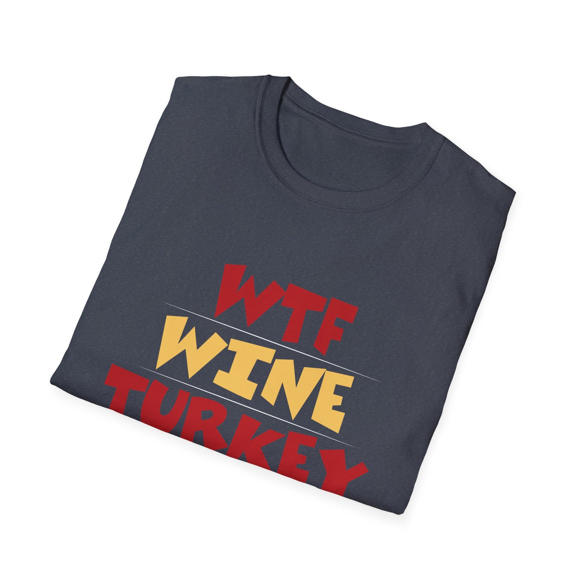 Thanksgiving Fun Unisex T-Shirt - "WTF Wine Turkey Friends" Unisex T-Shirt
