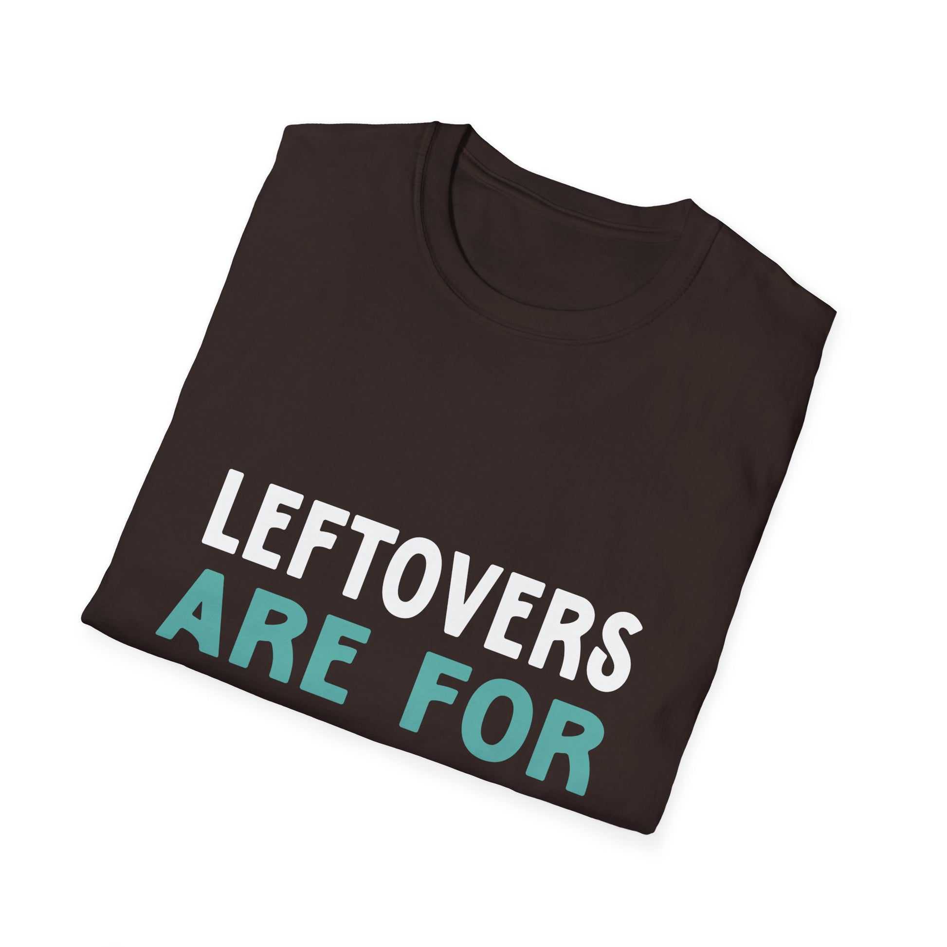 Leftovers Are For Quitters T-Shirt — Funny Foodie Graphic Tee