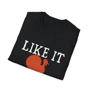 I Like It Moist Funny Thanksgiving Quote Thanksgiving  Unisex T-Shirt