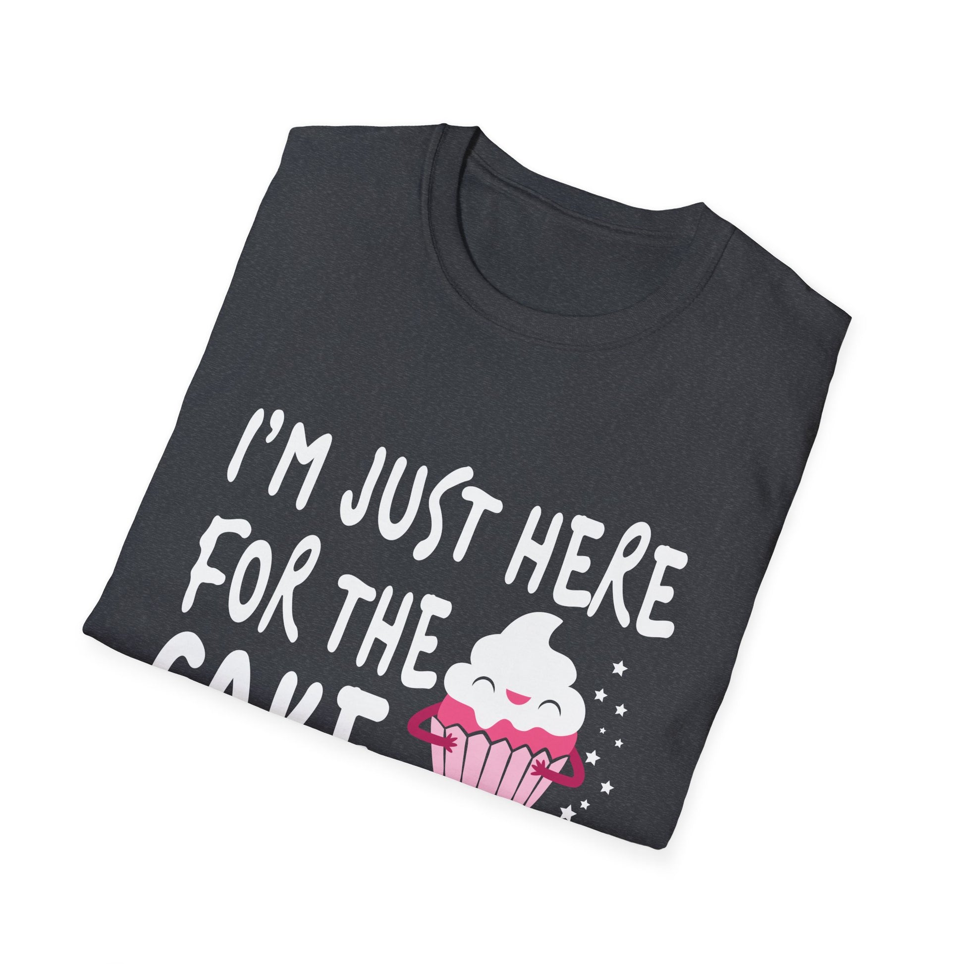 I'm Just Here For The Cake Shirt Funny Cake Lover Unisex T-Shirt