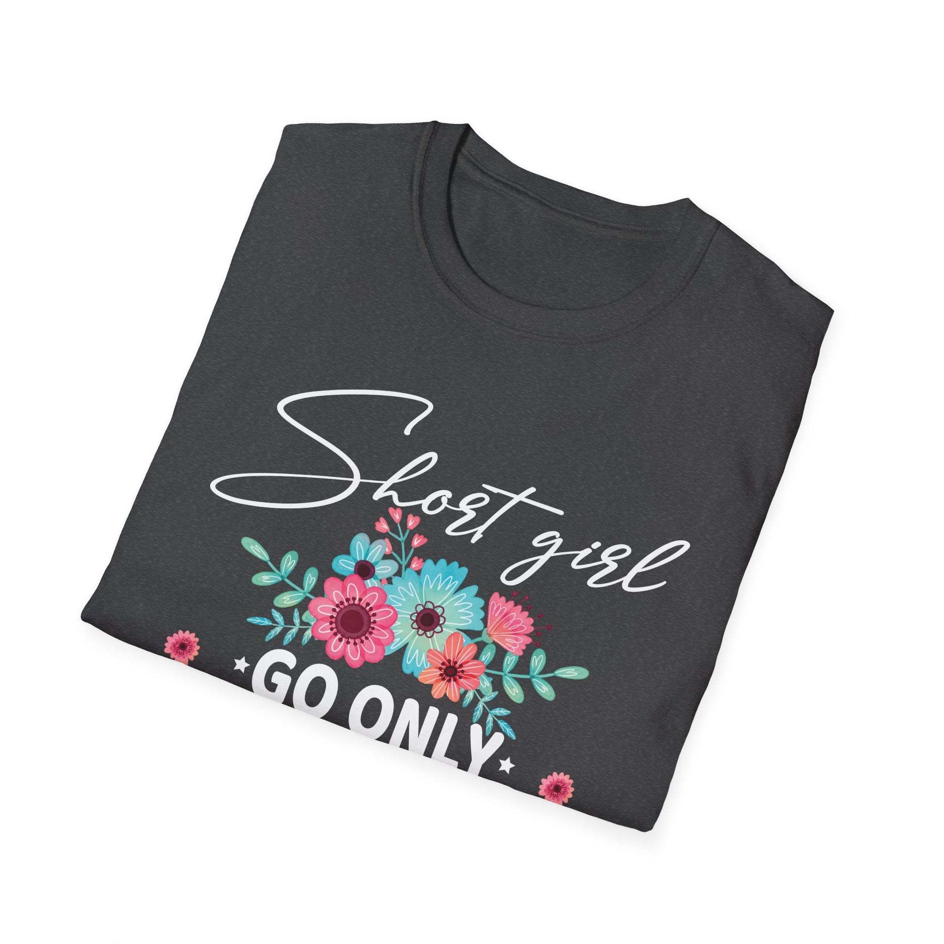 Funny Short Girl Art For Women Mom Short People Short Girl Unisex T-Shirt