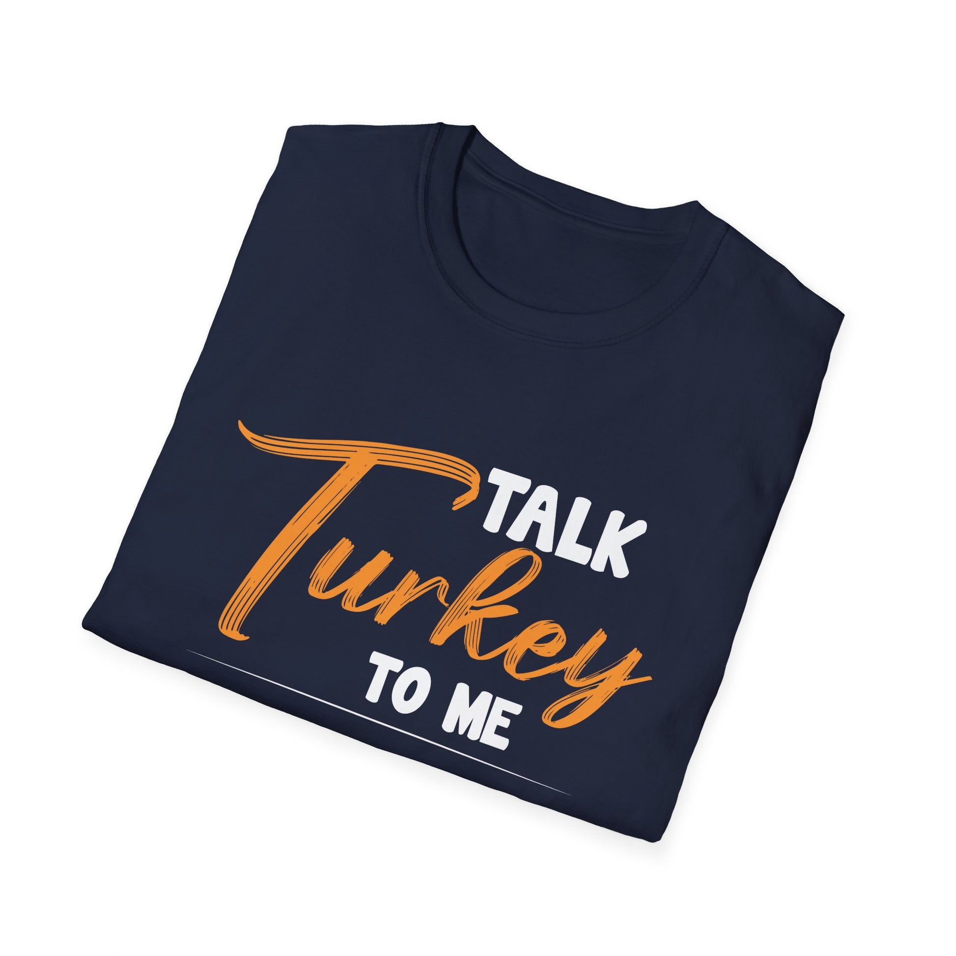 T-Shirt — Talk Turkey To Me Thanksgiving Graphic Tee  Unisex T-Shirt