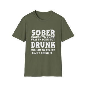 Sober Enough to Know, Drunk Enough to Enjoy It T‑Shirt