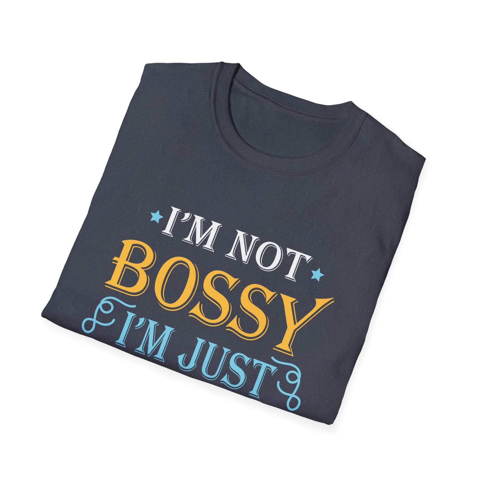 Funny Sarcastic Quote I'm Not Bossy I'm Aggressively Helpful Unisex T-Shirt
