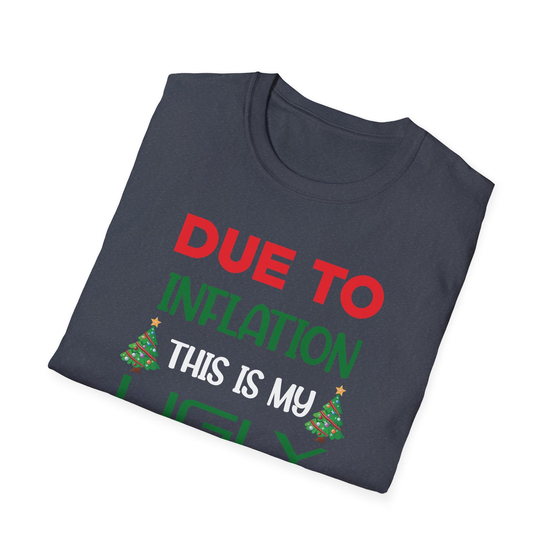 Due to Inflation This is My Ugly Sweater For Christmas Unisex T-Shirt