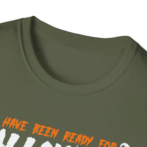 I've Been Ready For Halloween Since Last Halloween Funny Tee Unisex Softstyle T-Shirt