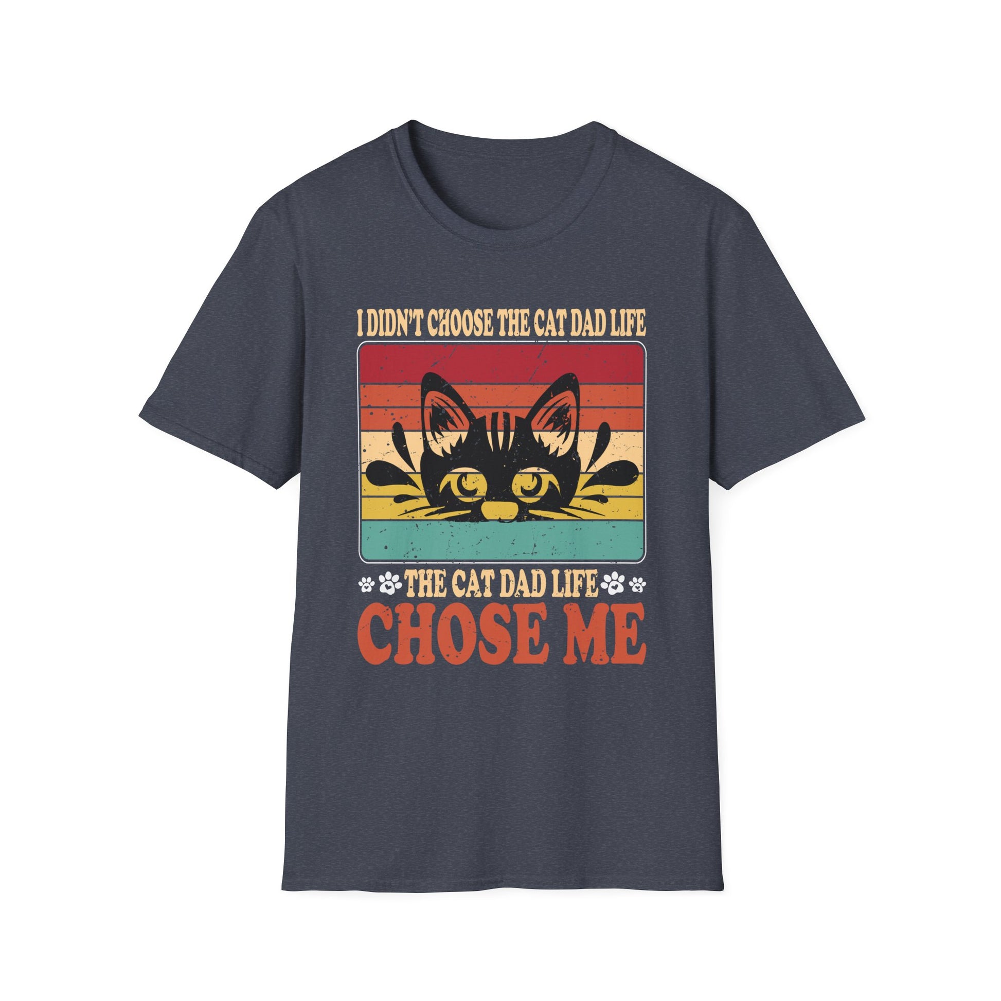 I Didn't Choose The Cat Dad Life The Cat Dad Life Chose Me Unisex Graphic Tee