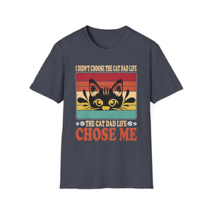 I Didn't Choose The Cat Dad Life The Cat Dad Life Chose Me Unisex Graphic Tee