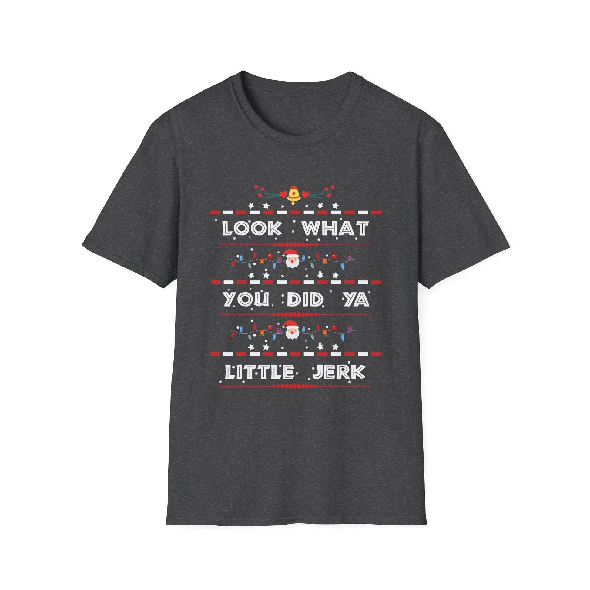 Look What You Did Ya Little Jerk Christmas T-Shirt