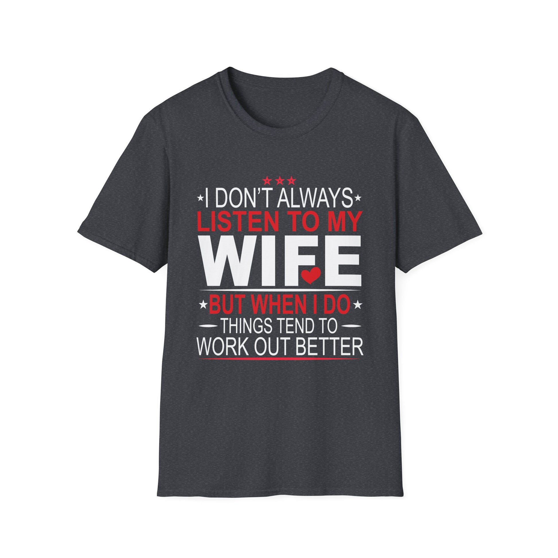 I don't always listen to my Wife but when I do Funny Husband Unisex T-Shirt