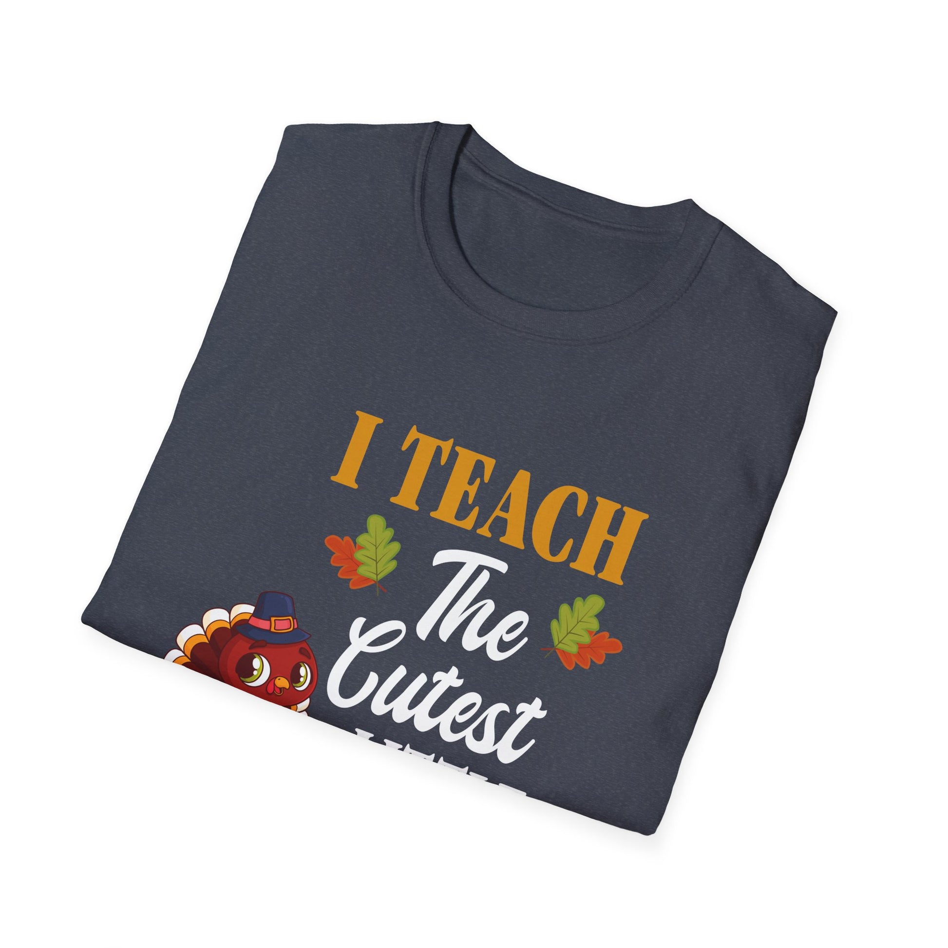 Cute Thanksgiving Teacher I Teach The Cutest Little Turkeys  Unisex T-Shirt
