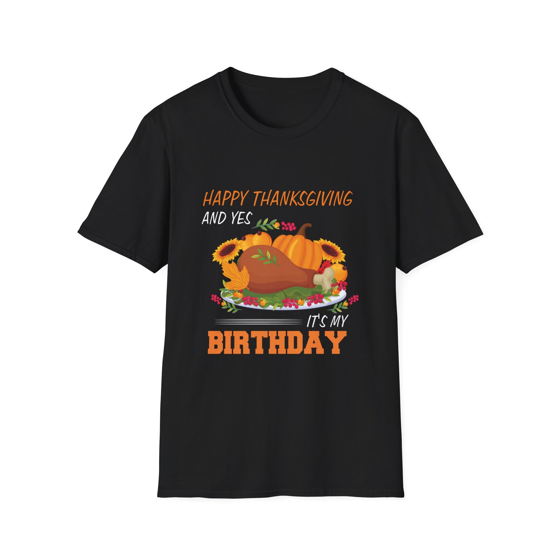 Thanksgiving Birthday T-Shirt — "Happy Thanksgiving and Yes It’s My Birthday" Turkey Tee  Unisex T-Shirt