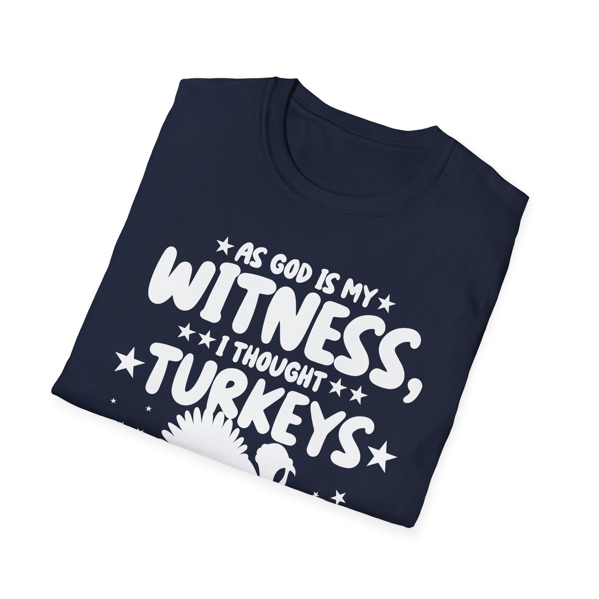 Funny Thanksgiving T-Shirt — "As God Is My Witness I Thought Turkeys Could Fly" Turkey Tee