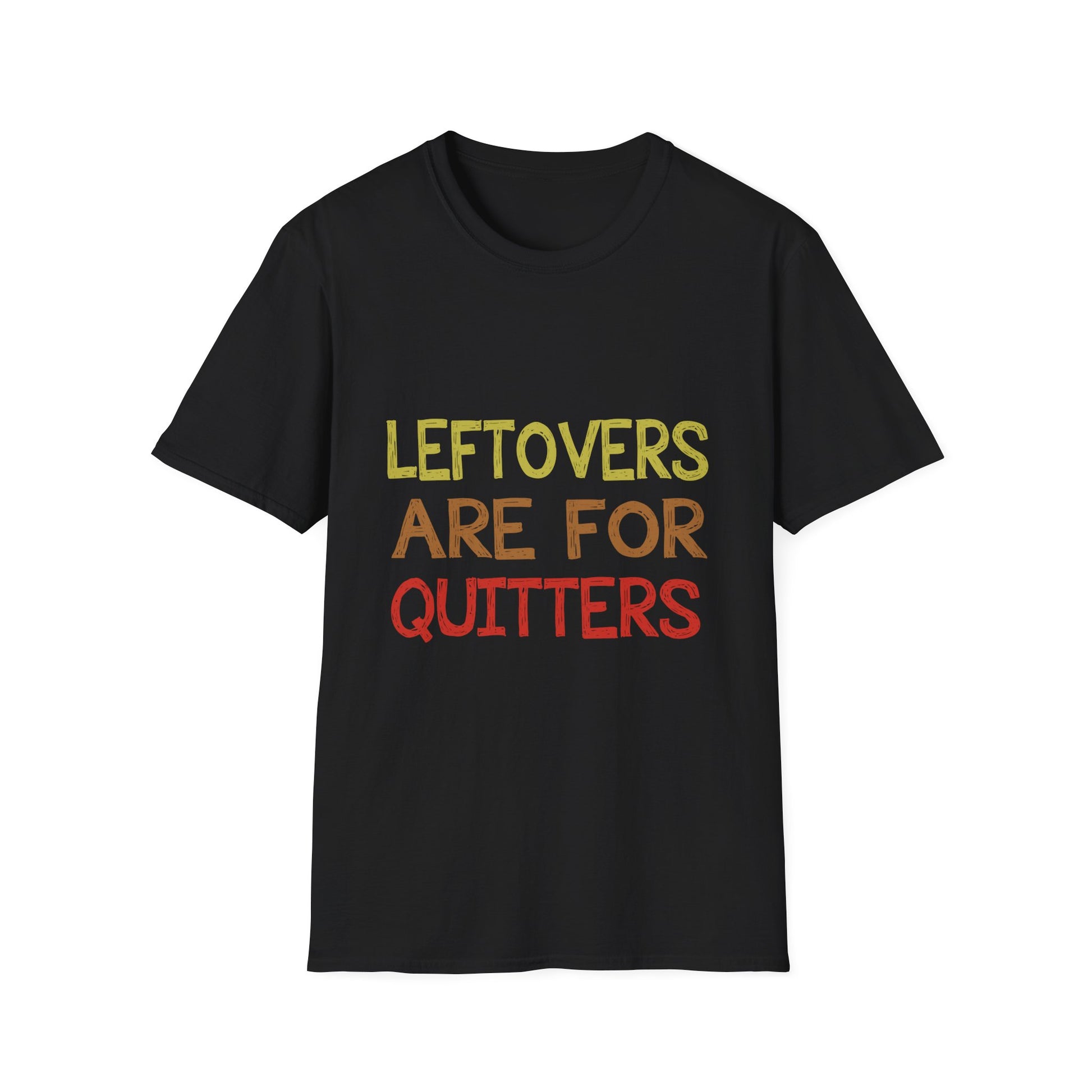 T-Shirt — "Leftovers Are For Quitters" Funny Foodie Graphic Tee