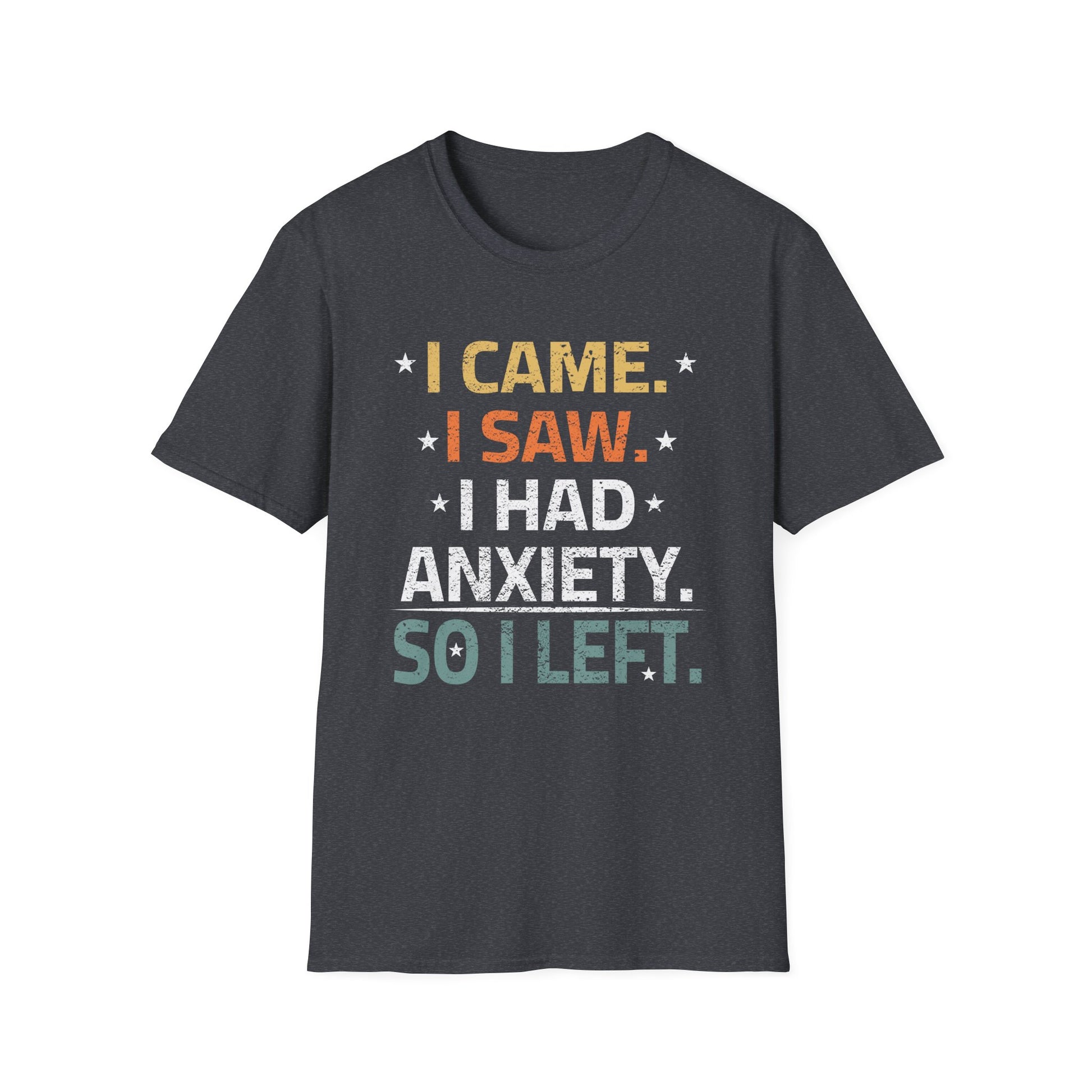 I Came I Saw I Had Anxiety So I Left Funny Introvert Anxiety Unisex T-Shirt