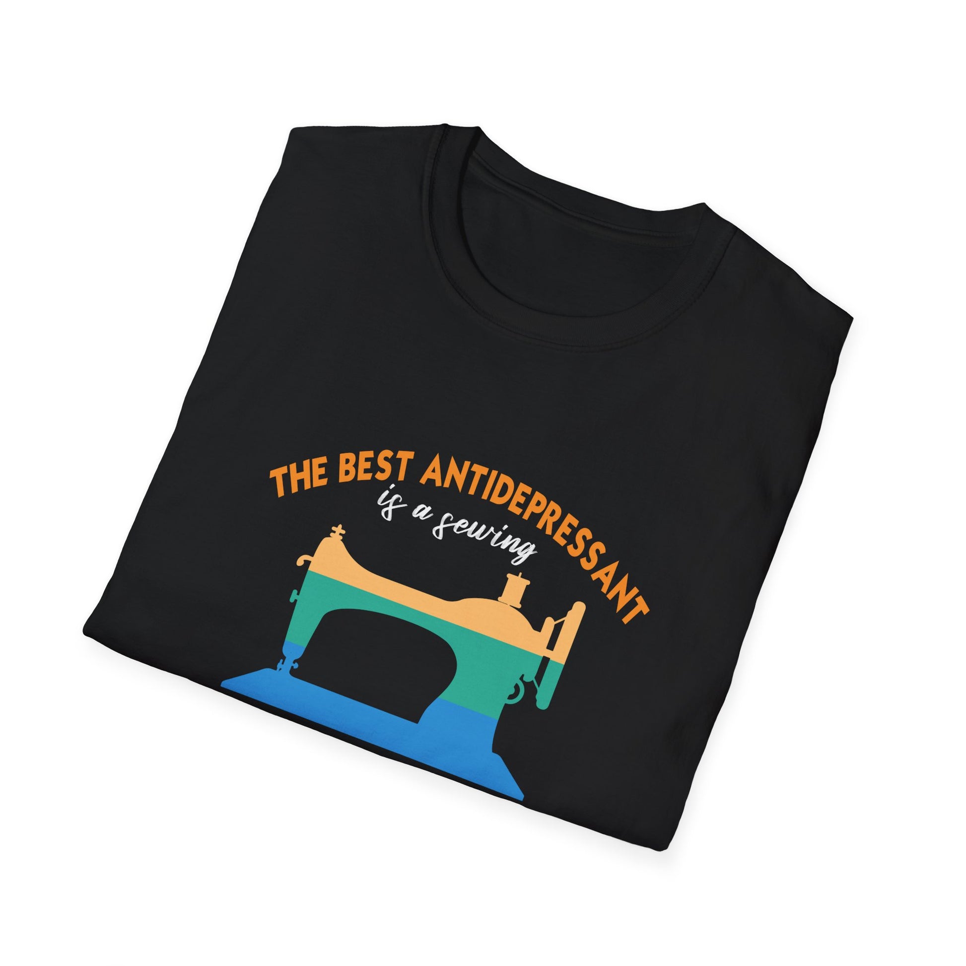 Sewing Machine T-Shirt — "The Best Antidepressant is a Sewing Machine and a Room Full of Fabric"