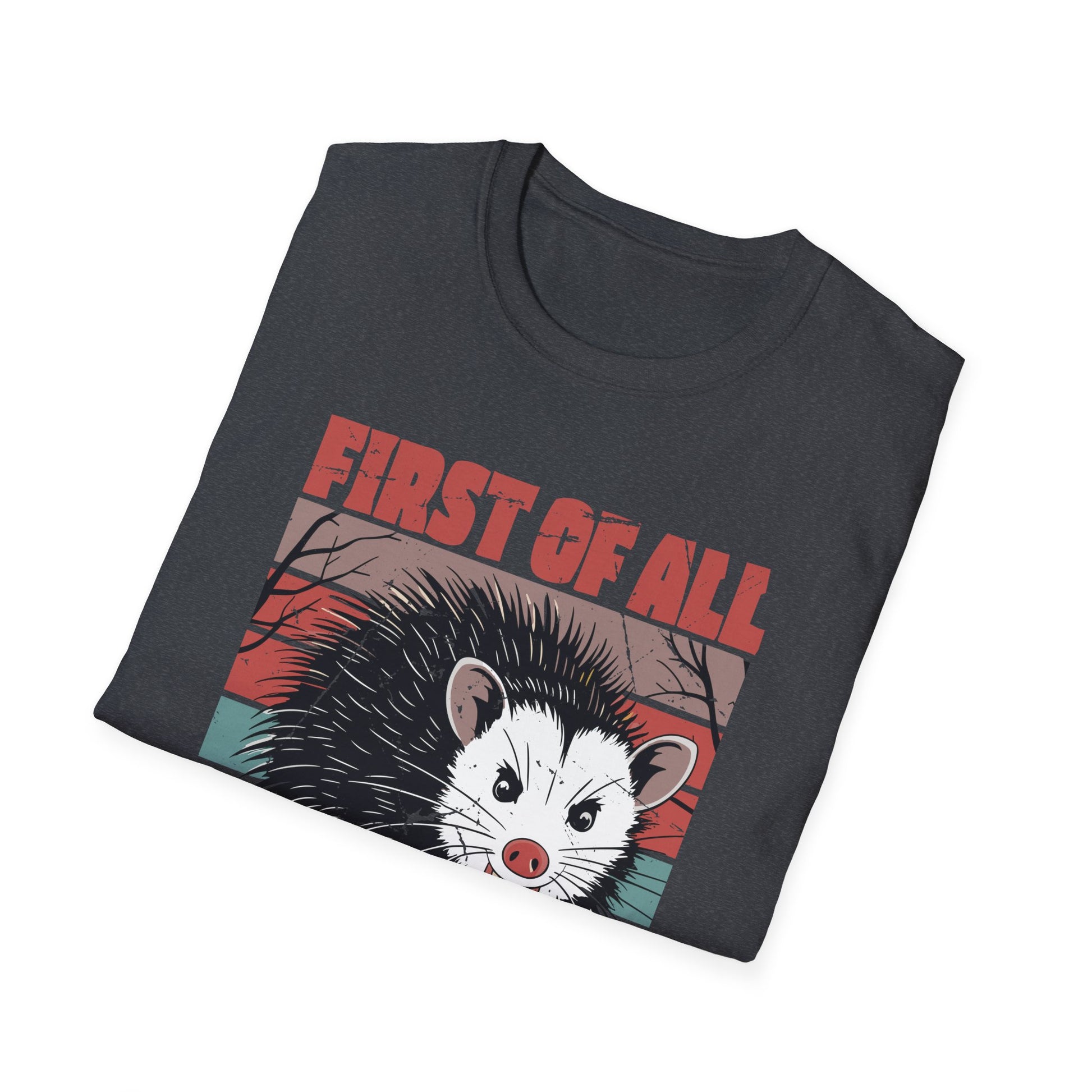 Opossum Possum First Of All I'm A Delight Sarcastic Angry Unisex Softstyle T-Shirt