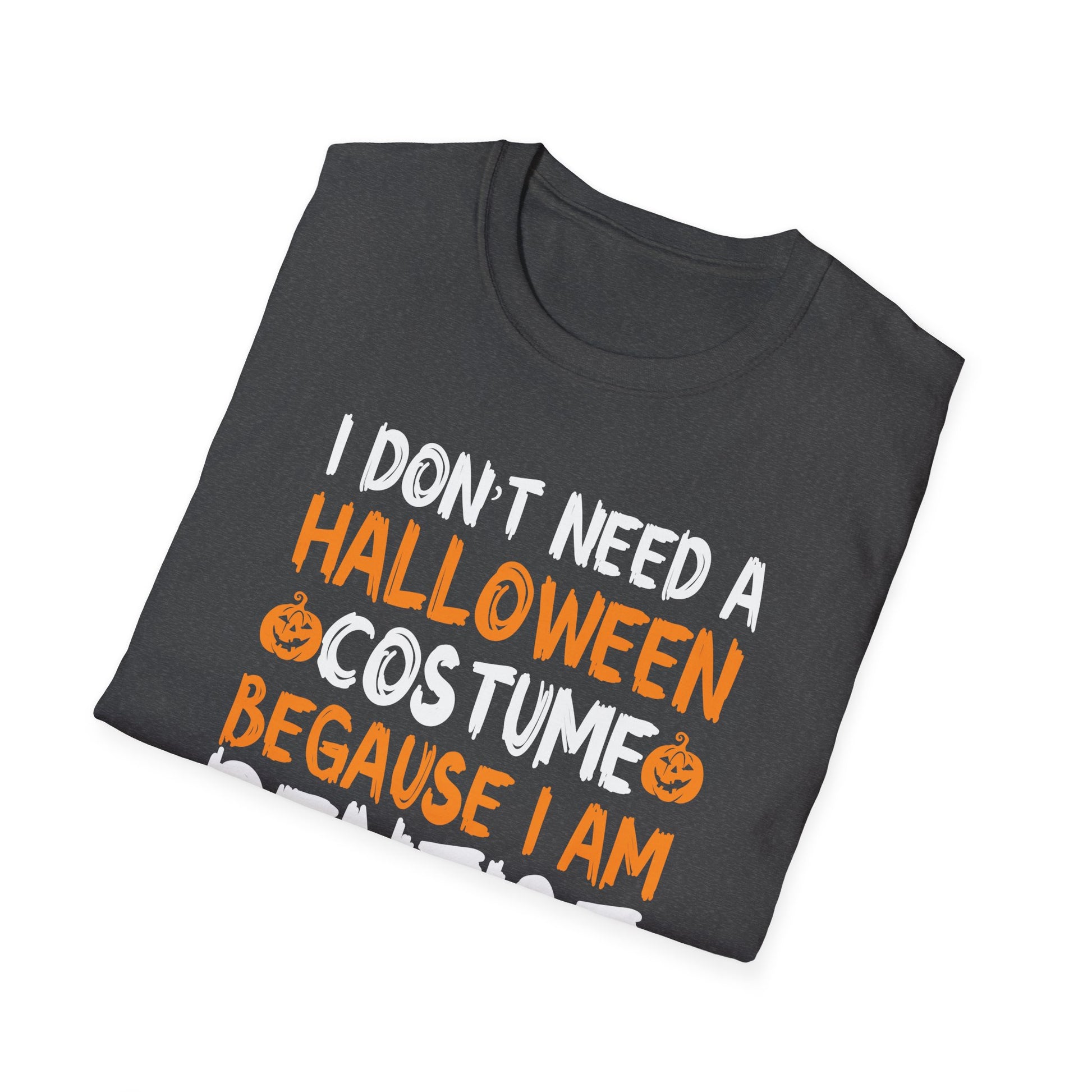 Dentist Halloween T-Shirt - "I Don't Need a Halloween Costume Because I Am Dentist"