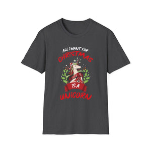 All I Want For Christmas Is A Unicorn Christmas Unicorn Unisex T-Shirt