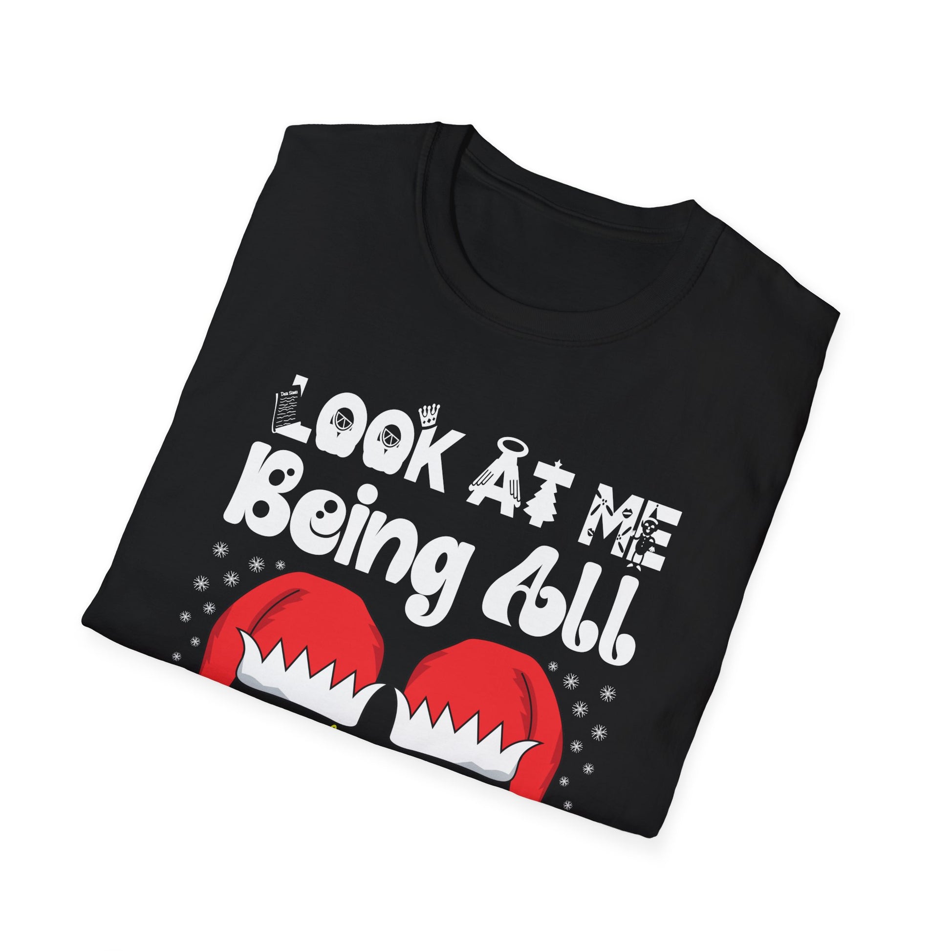 Look At Me Being All Festive And Shits Humorous Xmas  Unisex T-Shirt