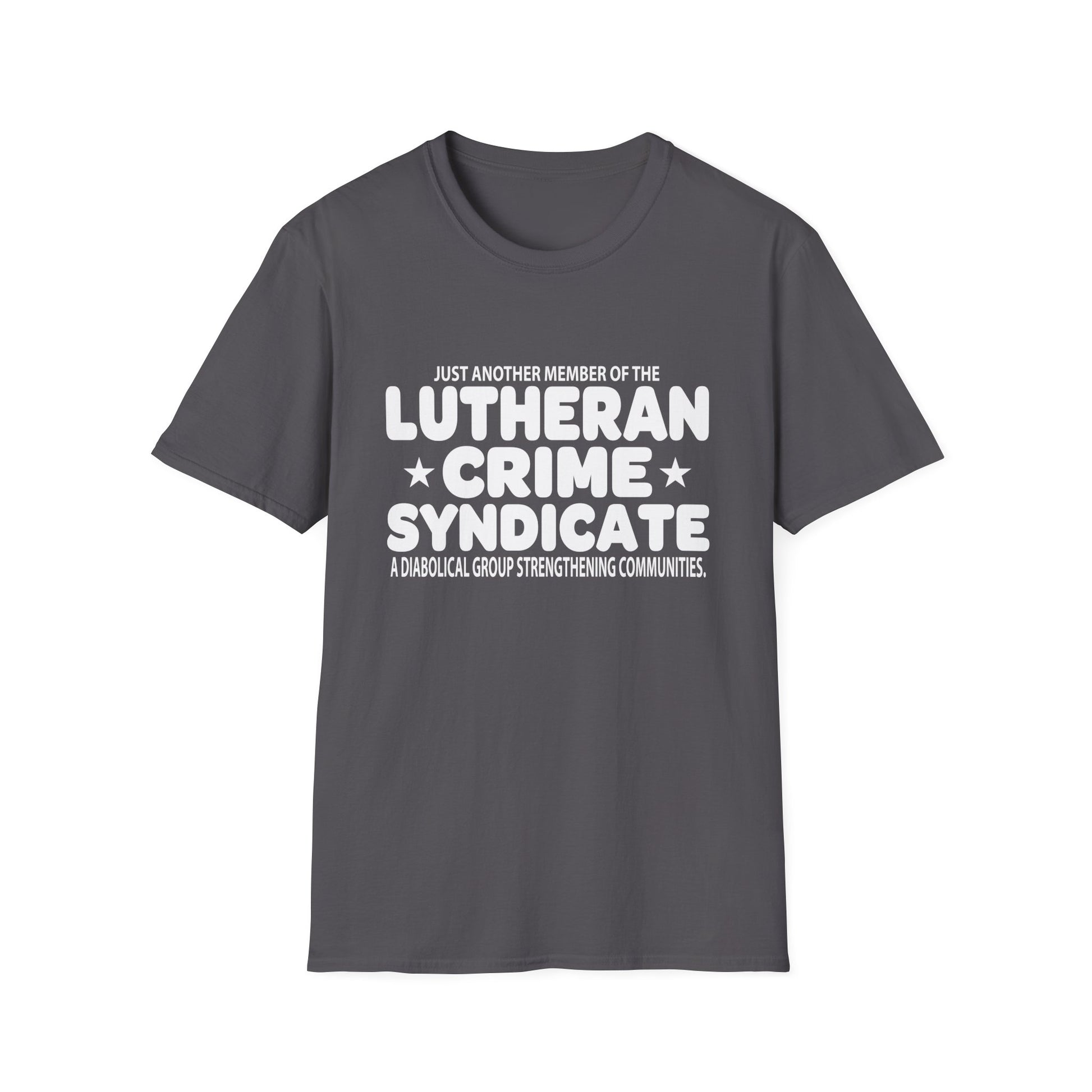Just Another Member Of The Lutheran Crime Syndicate Unisex T-Shirt