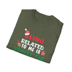 Being Related To Me Funny Christmas Family Xmas Pajamas Gift Short Sleeve Unisex T-Shirt