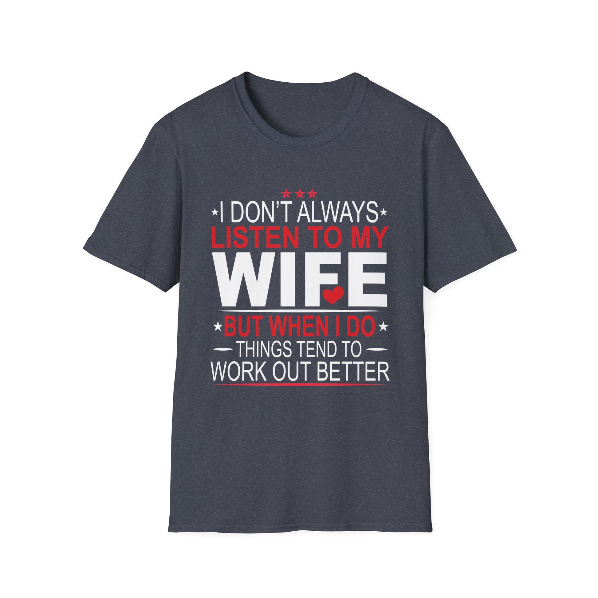I don't always listen to my Wife but when I do Funny Husband Unisex T-Shirt