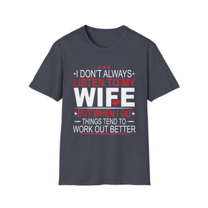 I don't always listen to my Wife but when I do Funny Husband Unisex T-Shirt