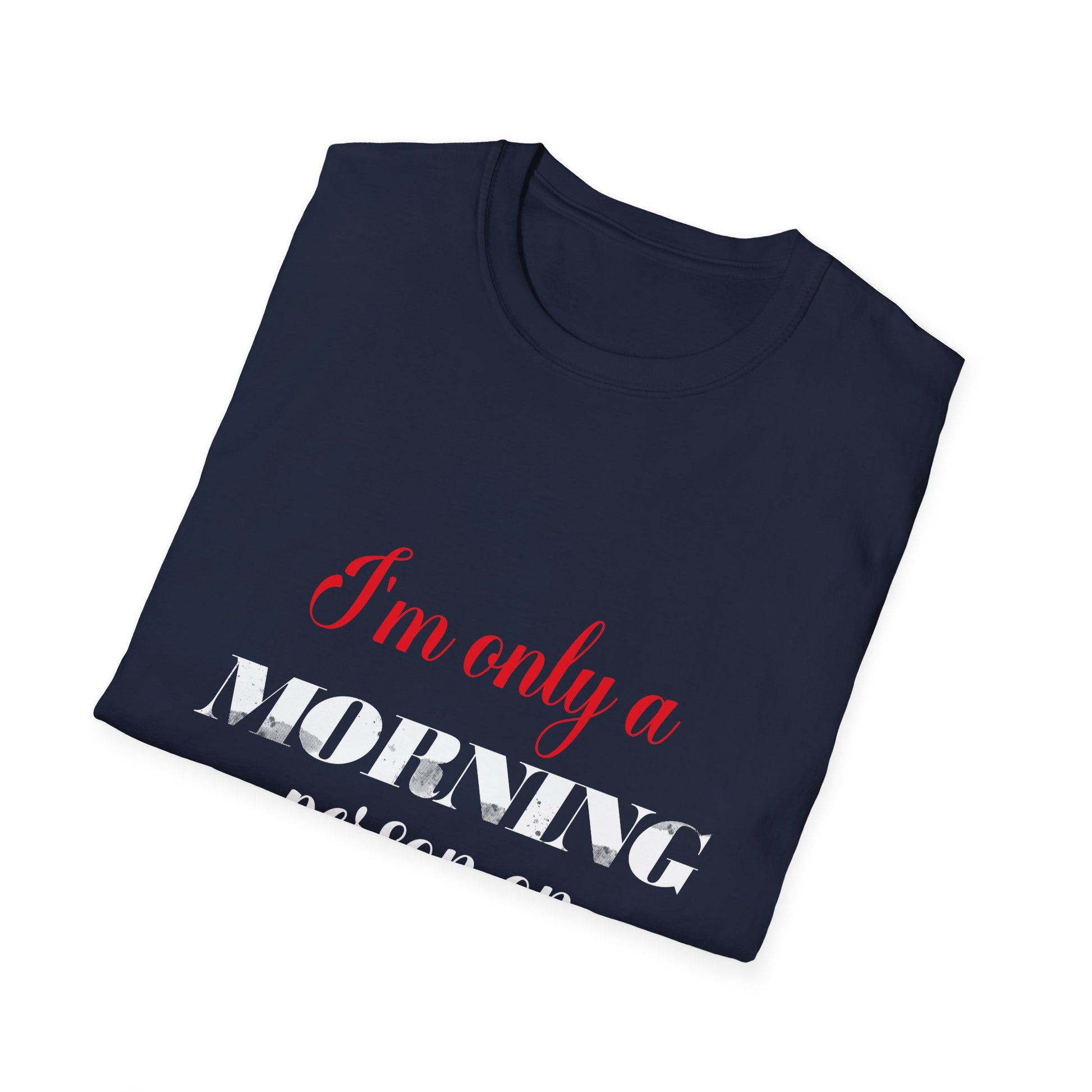 Christmas For Women I'mOnly A Morning Person On Christmas Unisex T-Shirt