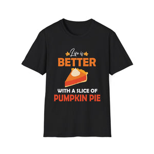Pumpkin Pie Lover T-Shirt - Life is Better with a Slice of Pumpkin Pie  Unisex T-Shirt