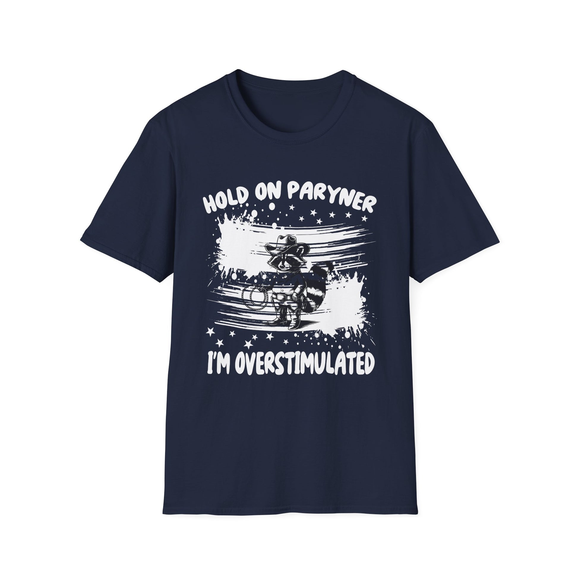 Overstimulated Raccoon T-Shirt — "Hold On Paryner I’m Overstimulated" Funny Graphic Tee